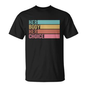 Her Body Her Choice Pro Choice Reproductive Rights Gift Unisex T-Shirt - Monsterry DE