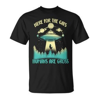 Here For The Cats Humans Are Gross Unisex T-Shirt - Monsterry