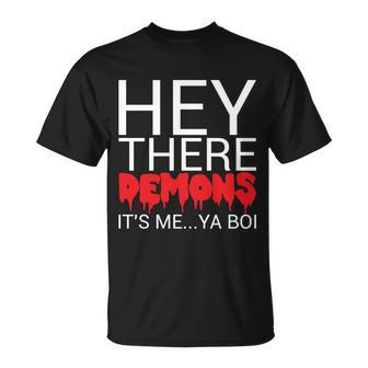 Hey There Demons Its Me Ya Bo Unisex T-Shirt - Monsterry