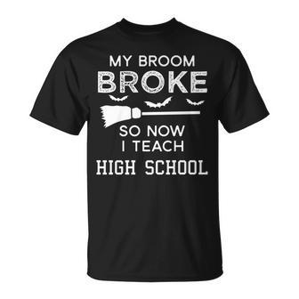 High School Teacher Halloween My Broom Broke Men Women T-shirt Graphic Print Casual Unisex Tee - Thegiftio UK