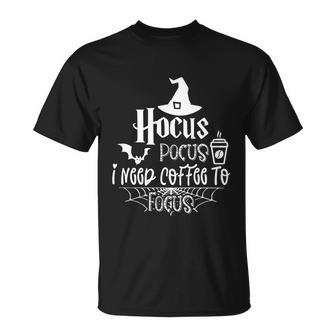 Hocus Pocus I Need Coffee To Focus Halloween Quote Unisex T-Shirt - Monsterry AU
