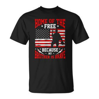 Home Of The Free Because My Brother Is Brave Soldier Unisex T-Shirt | Mazezy
