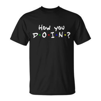 How You Doin Tshirt Unisex T-Shirt - Monsterry