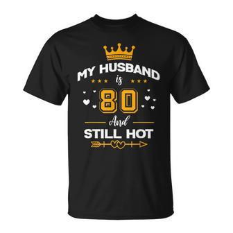 My Husband Is 80 And Still Hot 80Th Birthday Party T-shirt - Thegiftio UK