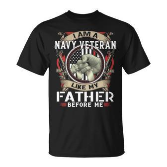 I Am A Navy Veteran Like My Father Before Me Unisex T-Shirt - Monsterry UK