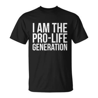 I Am The Pro Life Generation Print Pro Life Student Product Unisex T-Shirt - Monsterry