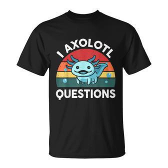 I Axolotl Questions Cute Axolotl V2 Unisex T-Shirt - Monsterry DE