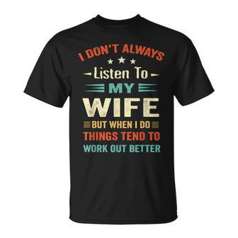 I Dont Always Listen To My Wife-Funny Wife Husband Love Unisex T-Shirt - Seseable