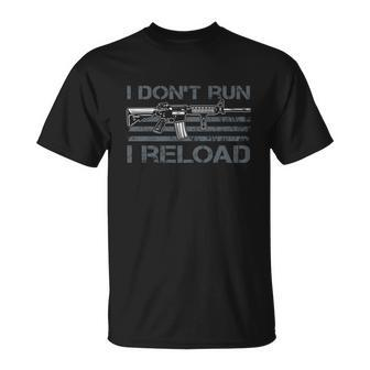I Dont Run I Reload Funny Gun Owner Pro Guns On Back Tshirt Unisex T-Shirt - Monsterry AU