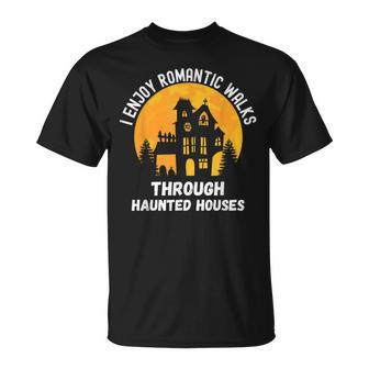 I Enjoy Romantic Walks Through Haunted Houses For Halloween V2 Unisex T-Shirt - Seseable