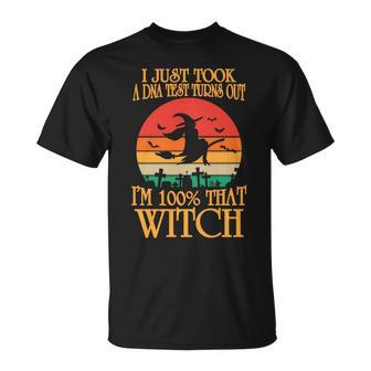 I Just Took A Dna Test Turns Out Im 100% That Witch Vintage Halloween Unisex T-Shirt - Seseable