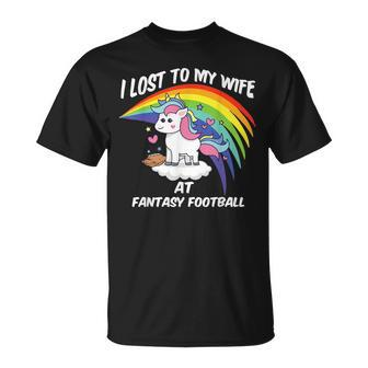 I Lost To My Wife At Fantasy Football Unisex T-Shirt - Seseable