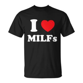 I Love Heart Milfs And Mature Sexy Women Unisex T-Shirt - Monsterry