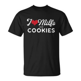 I Love Milfs And Cookies Gift Funny Cougar Lover Joke Gift Tshirt Unisex T-Shirt - Monsterry