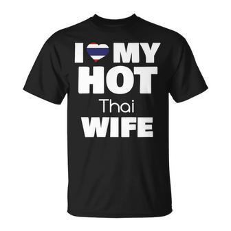 I Love My Hot Thai Wife Married To Hot Thailand Girl V2 Unisex T-Shirt - Seseable