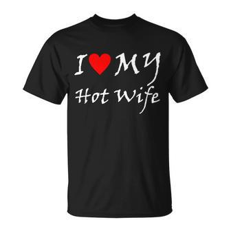 I Love My Hot Wife Tshirt Unisex T-Shirt - Monsterry DE