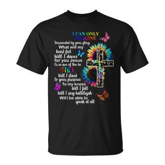 I Only Can Imagine Faith Christian Jesus God Tshirt Unisex T-Shirt - Monsterry DE