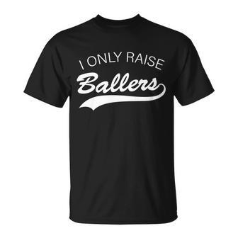 I Only Raise Ballers V2 Unisex T-Shirt - Monsterry