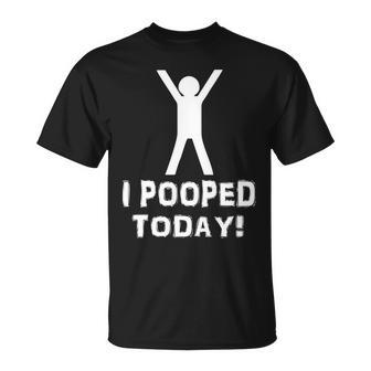 I Pooped Today Funny Humor V2 Unisex T-Shirt - Monsterry UK