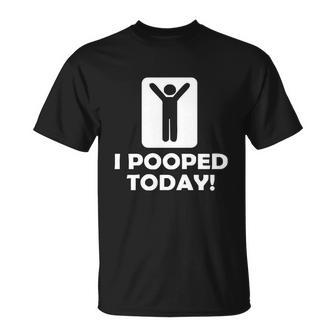 I Pooped Today Tshirt Unisex T-Shirt - Monsterry UK