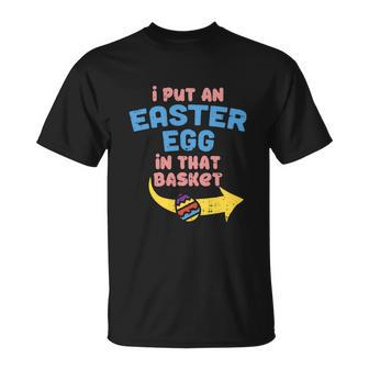 I Put Easter Egg In Basket Funny Pregnancy Announcement Dad Unisex T-Shirt - Monsterry