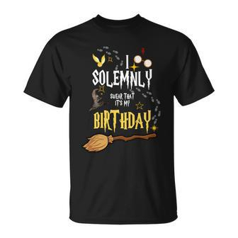 I Solemnly Swear That Its My Birthday Funny Unisex T-Shirt - Monsterry UK