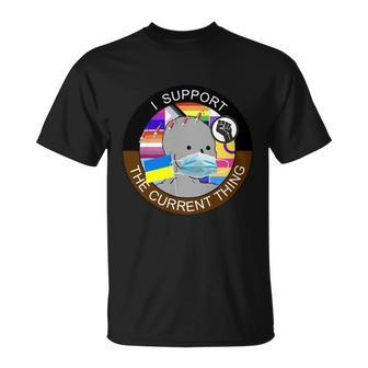 I Support The Current Thing Tshirt V2 Unisex T-Shirt - Monsterry DE