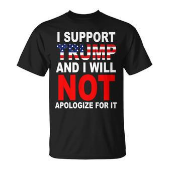 I Support Trump And Will Not Apologize For It Tshirt Unisex T-Shirt - Monsterry