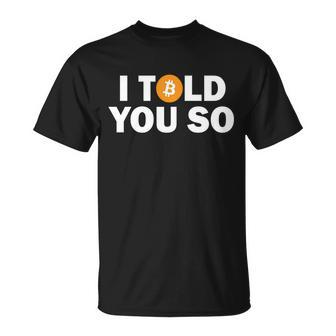 I Told You So Funny Bitcoin Tshirt Unisex T-Shirt - Monsterry DE