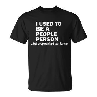 I Used To Be A People Person Tshirt Unisex T-Shirt - Monsterry DE