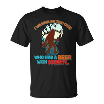 I Wanna Be The One Who Has A Beer With Darryl Funny Bigfoot Unisex T-Shirt - Monsterry DE