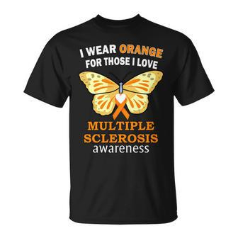 I Wear Orange For Those I Love Ms Multiple Sclerosis Tshirt Unisex T-Shirt - Monsterry DE