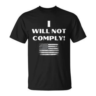 I Will Not Comply American Flag Design Iwillnotcomply Tshirt Unisex T-Shirt - Monsterry DE