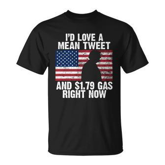 Id Love A Mean Tweet And $179 Gas Right Now Tshirt Unisex T-Shirt - Monsterry