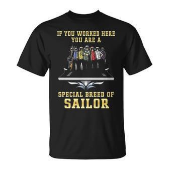 If You Worked Here You Are A Special Breed Of Sailor Unisex T-Shirt - Monsterry