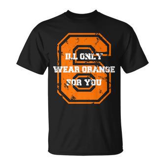 Ill Only Wear Orange For You Cleveland Football Unisex T-Shirt - Monsterry UK