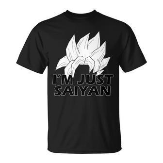 Im Just Saiyan Tshirt Unisex T-Shirt - Monsterry UK