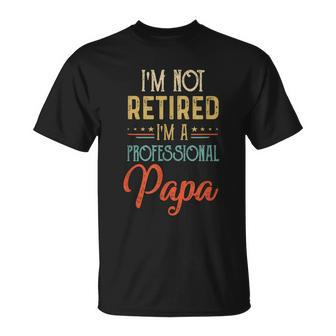 Im Not Retired A Professional Papa Father Day Vintage Unisex T-Shirt - Monsterry UK