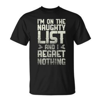 Im On The Naughty List And I Regret Nothing Unisex T-Shirt - Monsterry