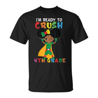 Im Ready To Crush 4Th Grade Black Girl Back To School Funny Unisex T-Shirt - Seseable