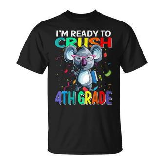 Im Ready To Crush 4Th Grade Koala Back To School Unisex T-Shirt - Seseable