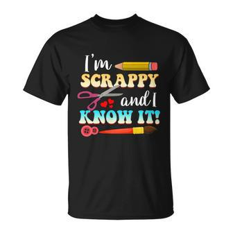 Im Scrappy And I Know It Scrapbook Scrapbook Gift Unisex T-Shirt - Monsterry CA