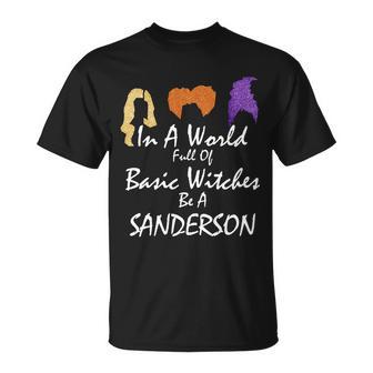 In A World Full Of Basic Witches Be A Sanderson Unisex T-Shirt - Monsterry AU