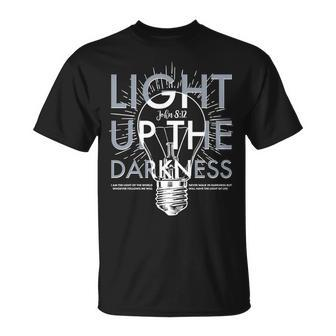 Inspirational Light Up The Darkness John Unisex T-Shirt - Monsterry