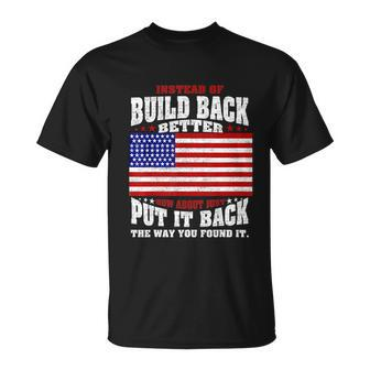 Instead Of Build Back Better How About Just Put It Back Tshirt Unisex T-Shirt - Monsterry CA