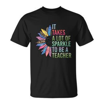It Takes A Lot Of Sparkle To Be A Teacher Plus Size Shirt For Male Female Teache Unisex T-Shirt - Monsterry AU