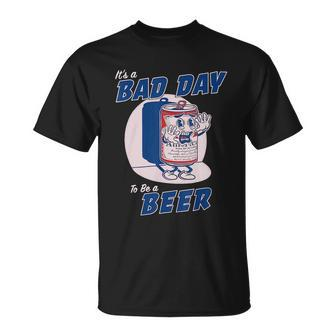 Its A Bad Day To Be A Beer Funny Drinking Beer Unisex T-Shirt - Monsterry DE