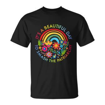 Its A Beautiful Day To Smash The Patriarchy Feminist Tee Unisex T-Shirt - Monsterry CA