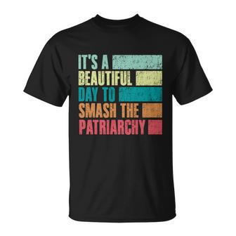 Its A Beautiful Day To Smash The Patriarchy Feminist Unisex T-Shirt - Monsterry