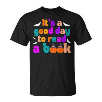 Its A Good Day To Read A Book Book Lovers Halloween Costume Unisex T-Shirt - Seseable